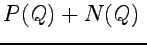 $\displaystyle P(Q)+N(Q)\;$