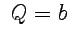 $\displaystyle \; Q=b$