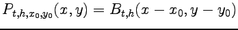 $\displaystyle P_{t,h,x_{0},y_{0}}(x,y)=B_{t,h}(x-x_{0},y-y_{0})$