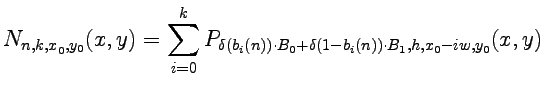 $\displaystyle N_{n,{k,x}_{0},y_{0}}(x,y)=\sum_{i=0}^{k}P_{\delta(b_{i}(n))\cdot B_{0}+\delta(1-b_{i}(n))\cdot B_{1},h,x_{0}-iw,y_{0}}(x,y)$